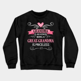 Being A Grandma Is Honor Being A Great Grandma Is Priceless Crewneck Sweatshirt